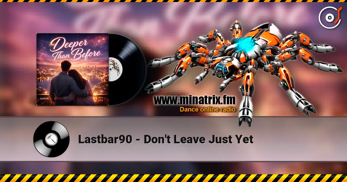 Lastbar90 - Don't Leave Just Yet escuchar online en alta calidad | Minatrix.FM