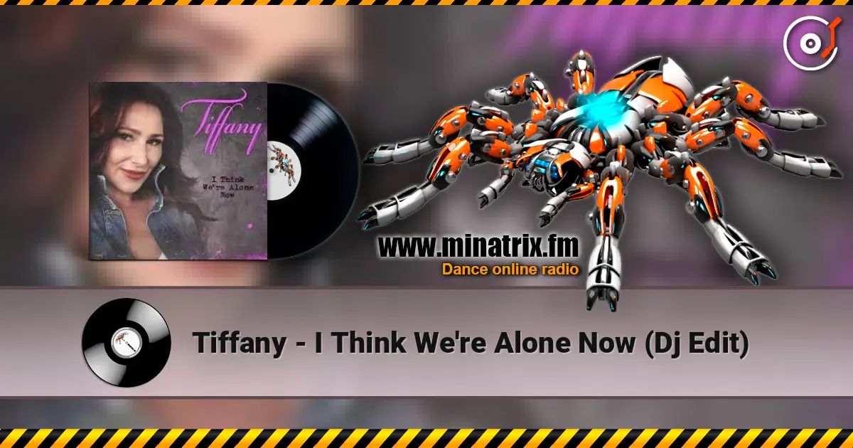 Tiffany - I Think We're Alone Now (Dj Edit) escuchar online en alta calidad | Minatrix.FM