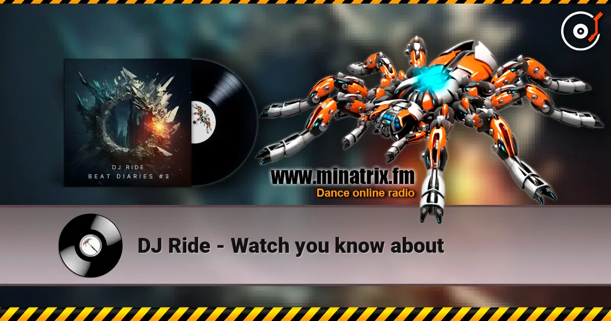 DJ Ride - Watch you know about escuchar online en alta calidad | Minatrix.FM