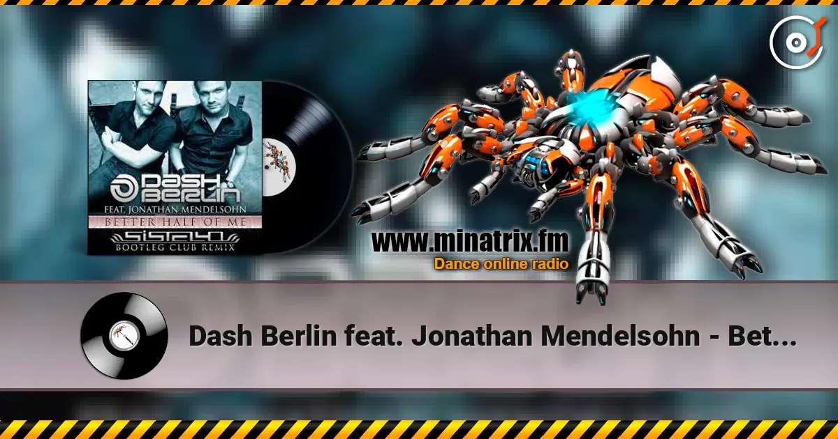 Dash Berlin feat. Jonathan Mendelsohn - Better Half Of Me (Shogun Remix) escuchar online en alta calidad | Minatrix.FM