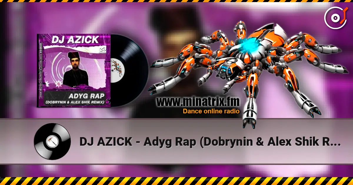 DJ AZICK - Adyg Rap (Dobrynin & Alex Shik Radio Edit) escuchar online en alta calidad | Minatrix.FM