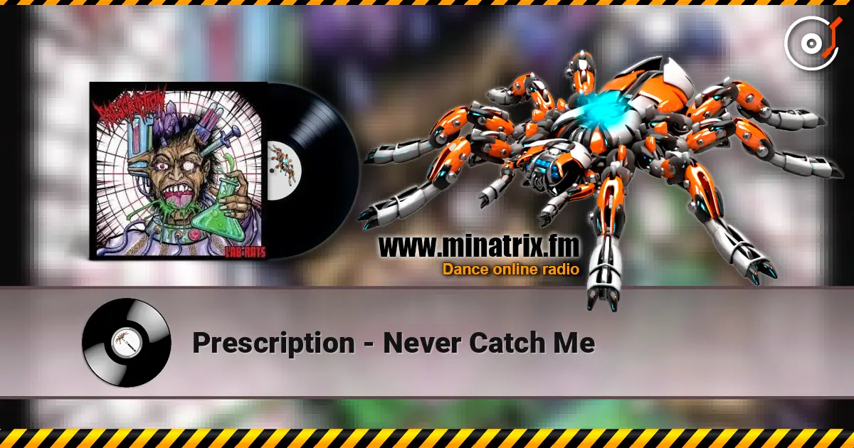 Prescription - Never Catch Me escuchar online en alta calidad | Minatrix.FM