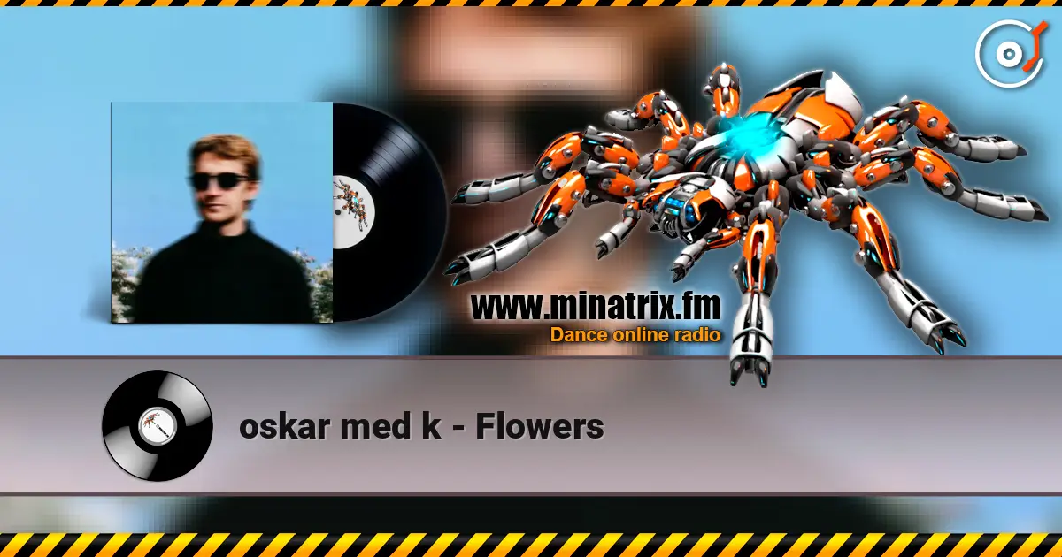 oskar med k - Flowers escuchar online en alta calidad | Minatrix.FM