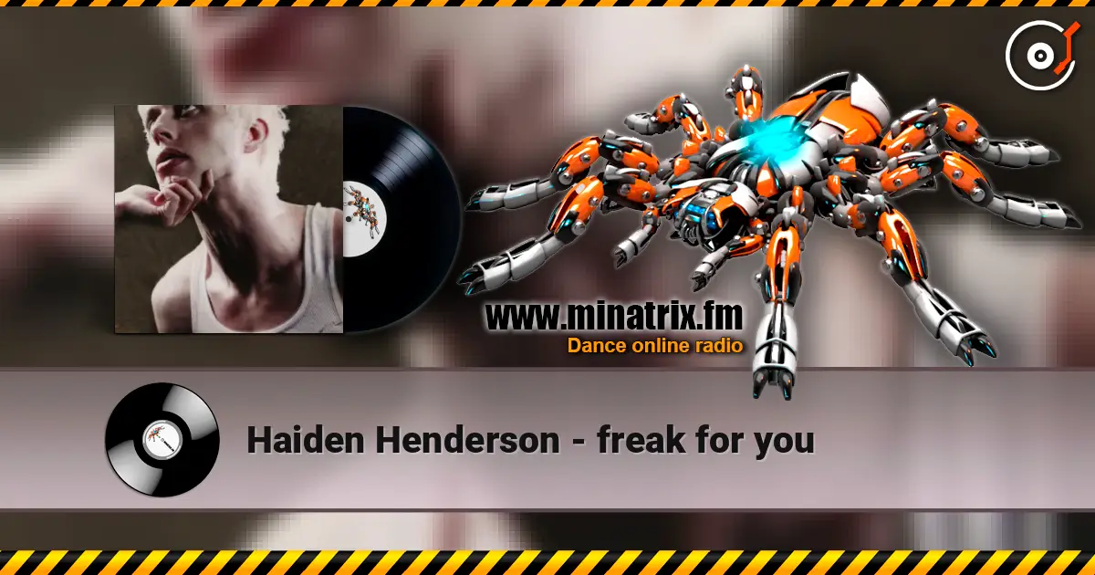 Haiden Henderson - freak for you escuchar online en alta calidad | Minatrix.FM
