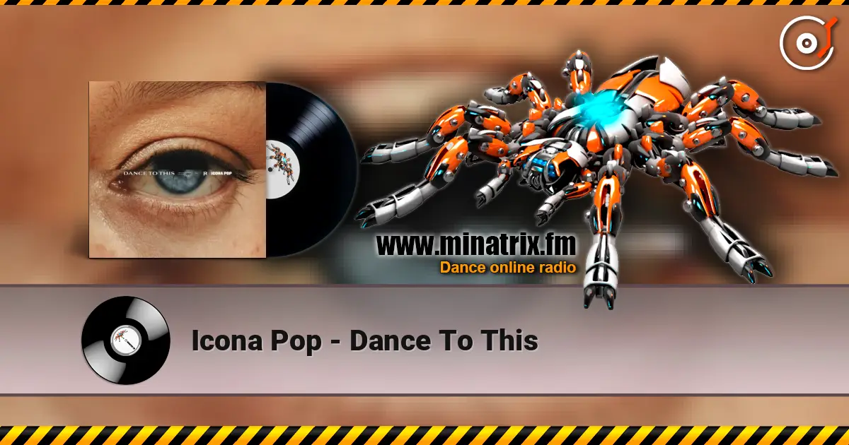 Icona Pop - Dance To This escuchar online en alta calidad | Minatrix.FM