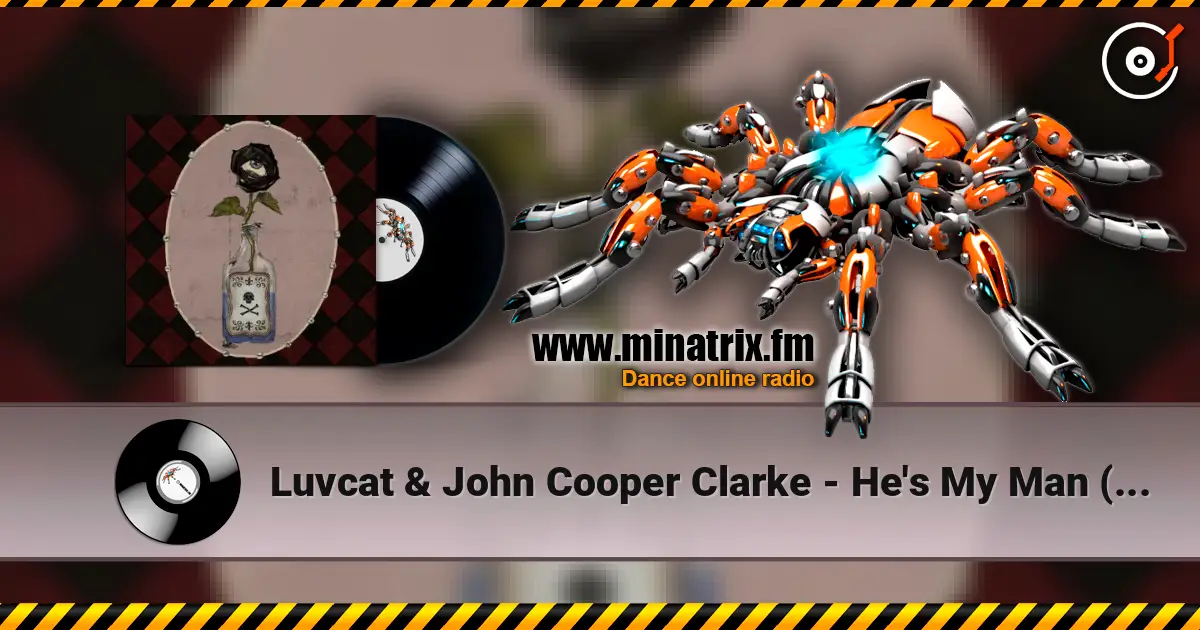 Luvcat & John Cooper Clarke - He's My Man (The Anniversary) escuchar online en alta calidad | Minatrix.FM
