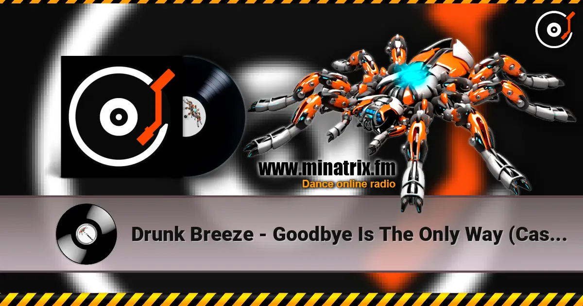 Drunk Breeze - Goodbye Is The Only Way (Casepeat Remix) escuchar online en alta calidad | Minatrix.FM