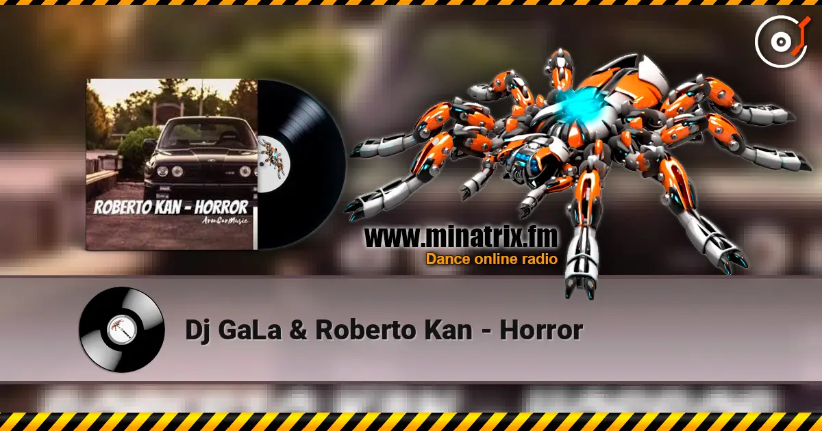 Dj GaLa & Roberto Kan - Horror escuchar online en alta calidad | Minatrix.FM