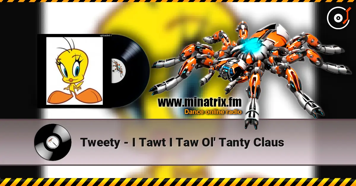 Tweety - I Tawt I Taw Ol' Tanty Claus escuchar online en alta calidad | Minatrix.FM