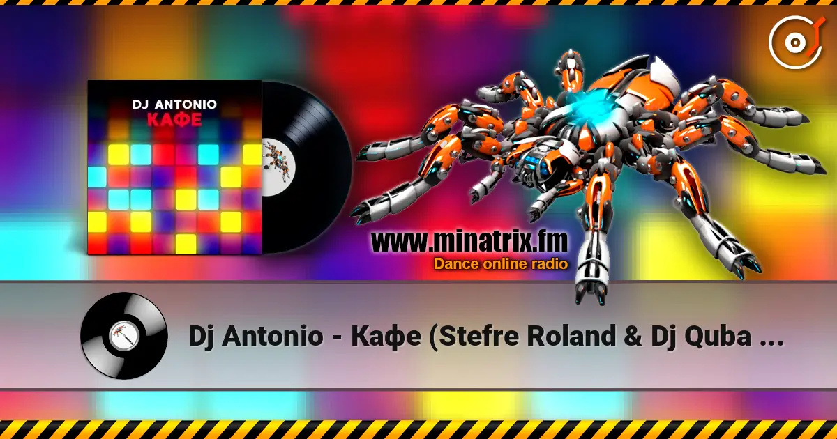 Dj Antonio - Кафе (Stefre Roland & Dj Quba Remix) escuchar online en alta calidad | Minatrix.FM