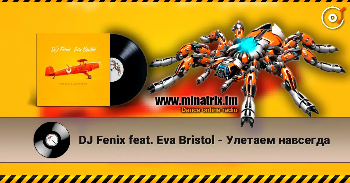 DJ Fenix feat. Eva Bristol - Улетаем навсегда escuchar online en alta calidad | Minatrix.FM