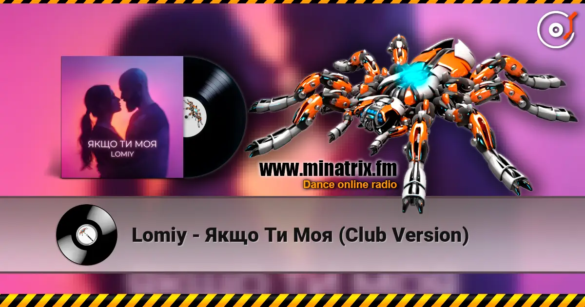 Lomiy - Якщо Ти Моя (Club Version) escuchar online en alta calidad | Minatrix.FM