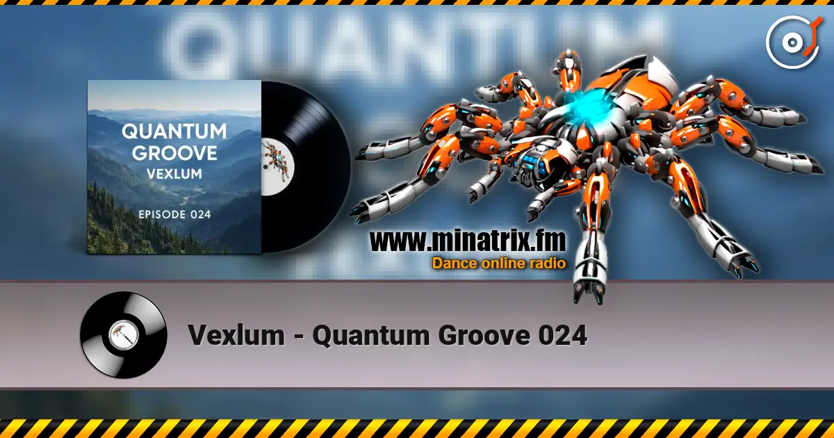 Vexlum - Quantum Groove 024 escuchar online en alta calidad | Minatrix.FM