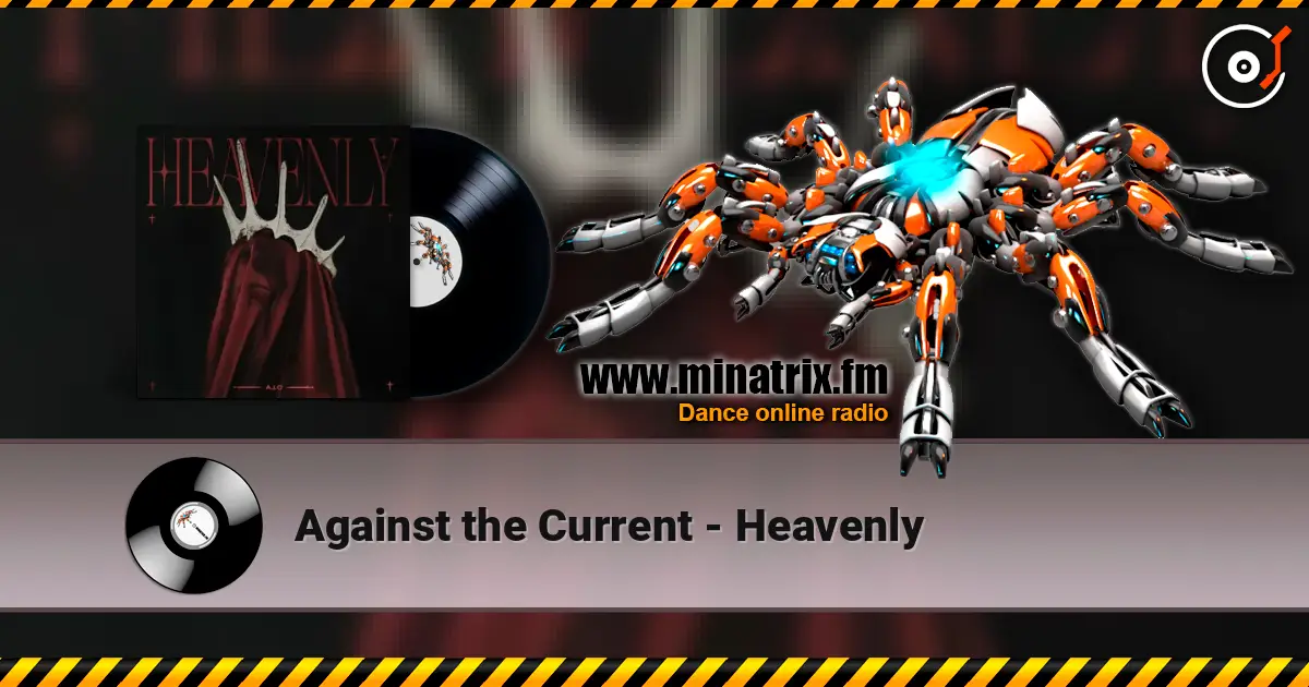 Against the Current - Heavenly escuchar online en alta calidad | Minatrix.FM