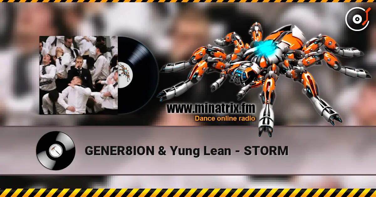 GENER8ION & Yung Lean - STORM escuchar online en alta calidad | Minatrix.FM