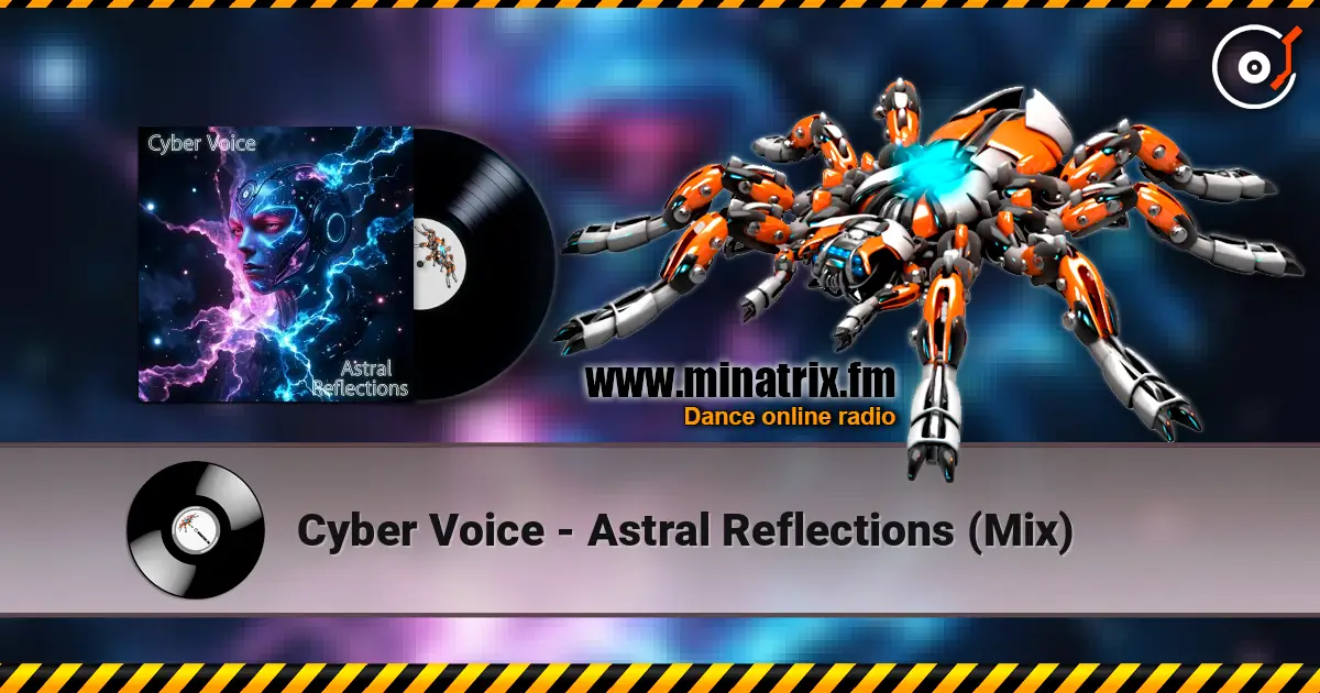 Cyber Voice - Astral Reflections (Mix) escuchar online en alta calidad | Minatrix.FM