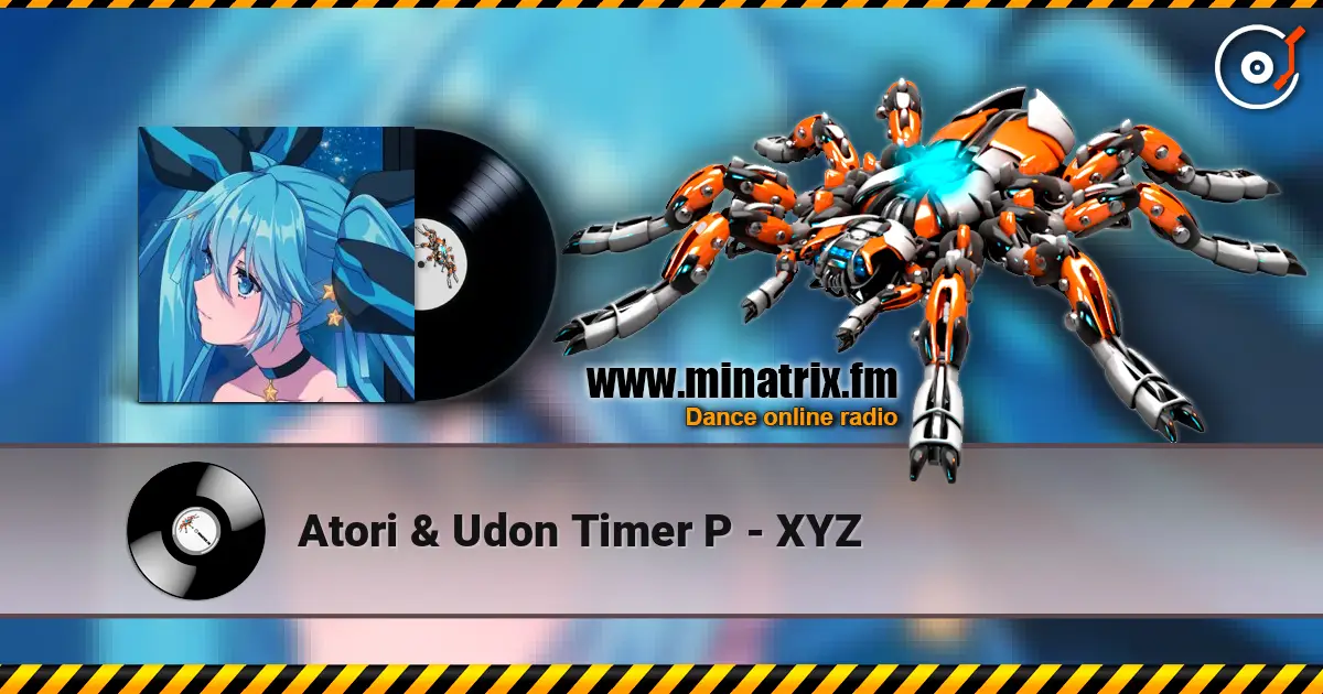 Atori & Udon Timer P - XYZ escuchar online en alta calidad | Minatrix.FM