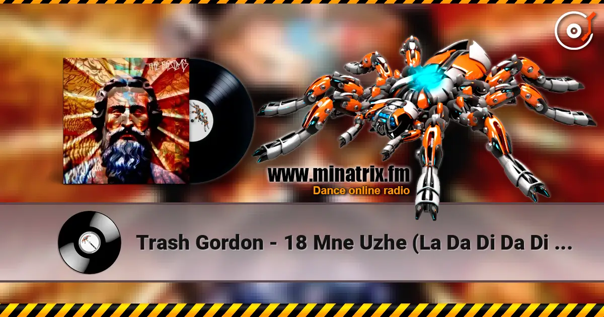 Trash Gordon - 18 Mne Uzhe (La Da Di Da Di Da Da) (Extended 2k24 Mix) escuchar online en alta calidad | Minatrix.FM
