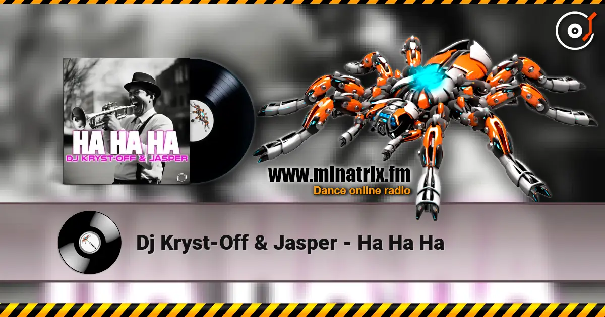 Dj Kryst-Off & Jasper - Ha Ha Ha escuchar online en alta calidad | Minatrix.FM