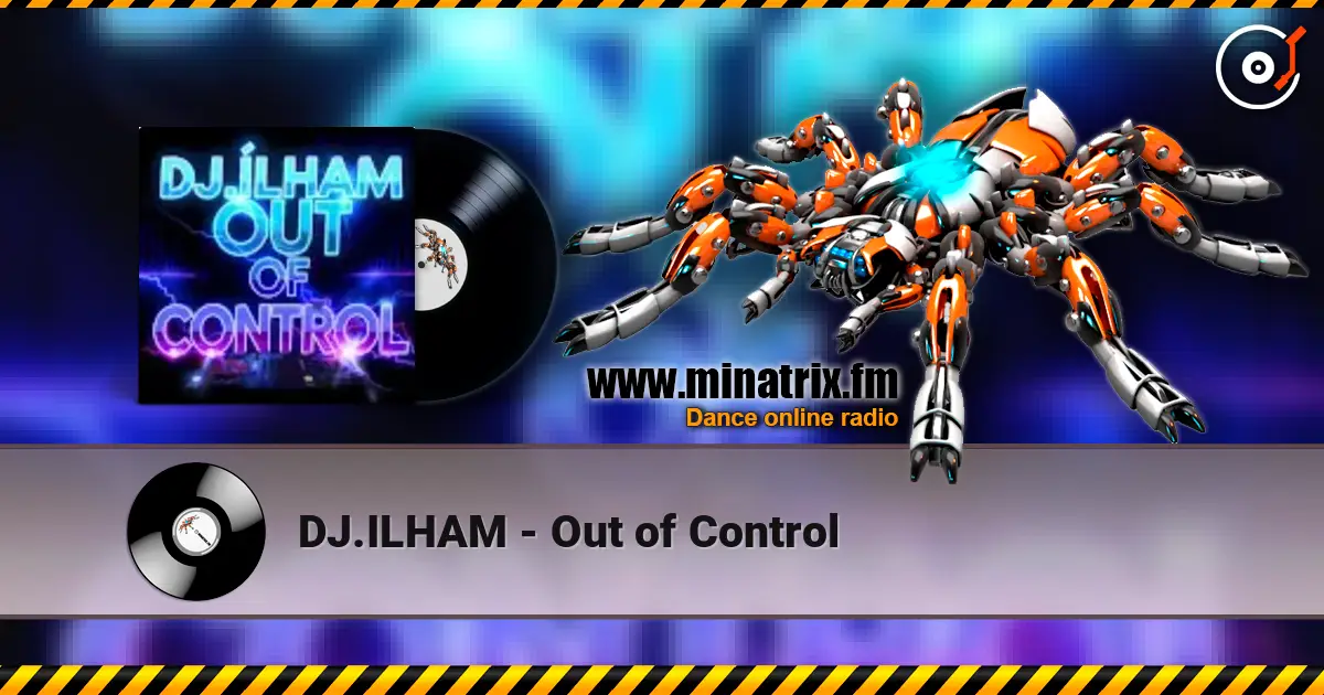 DJ.ILHAM - Out of Control escuchar online en alta calidad | Minatrix.FM