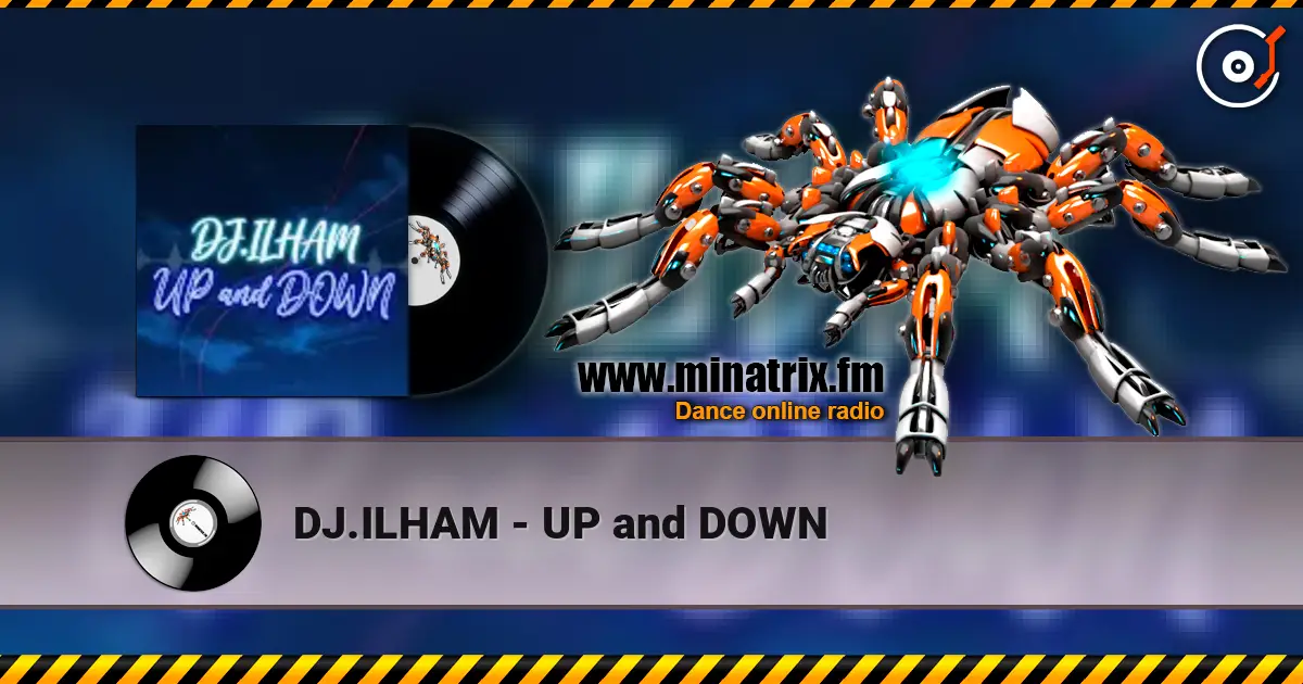 DJ.ILHAM - UP and DOWN escuchar online en alta calidad | Minatrix.FM