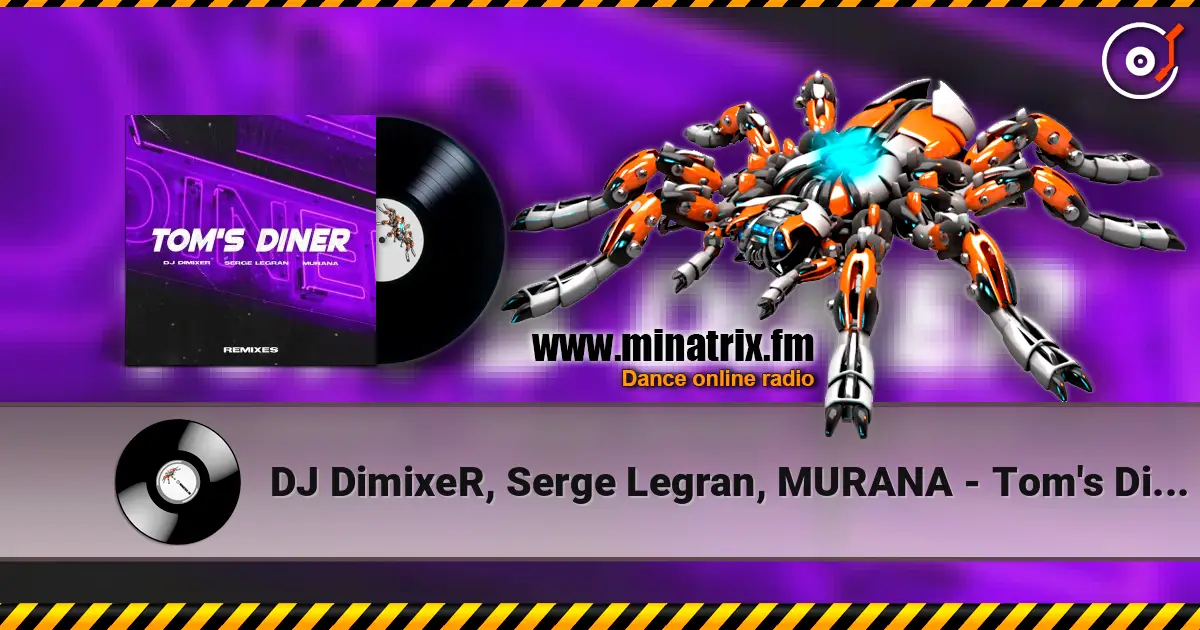 DJ DimixeR, Serge Legran, MURANA - Tom's Diner escuchar online en alta calidad | Minatrix.FM