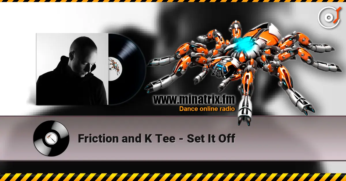 Friction and K Tee - Set It Off escuchar online en alta calidad | Minatrix.FM