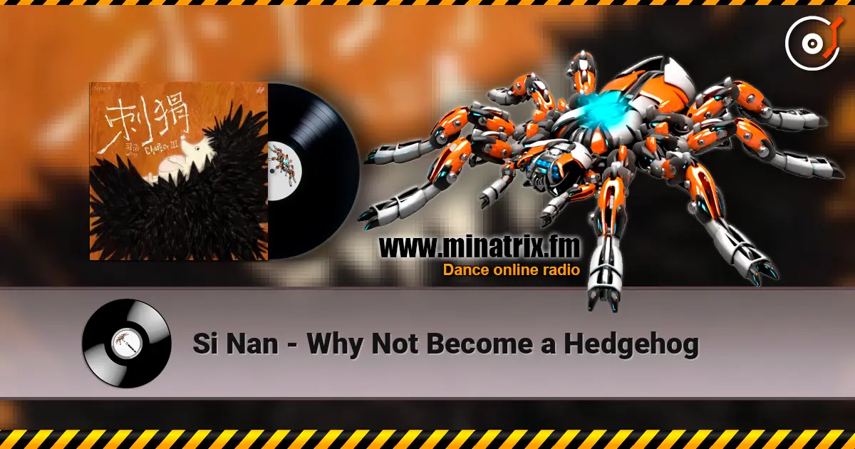 Si Nan - Why Not Become a Hedgehog escuchar online en alta calidad | Minatrix.FM