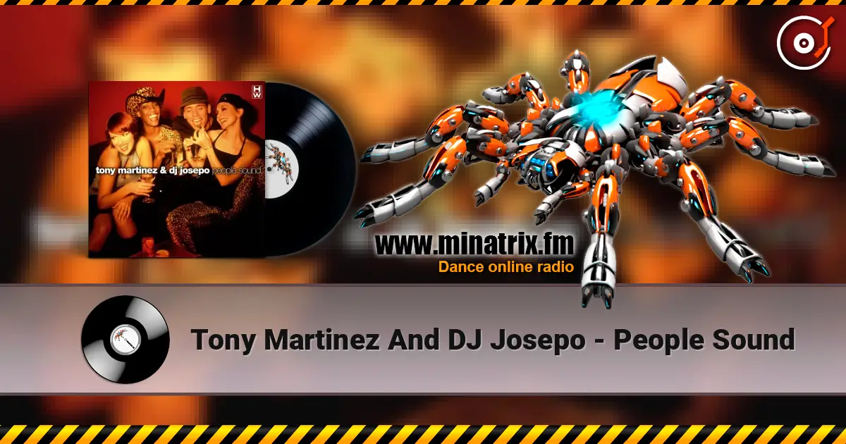 Tony Martinez And DJ Josepo - People Sound escuchar online en alta calidad | Minatrix.FM
