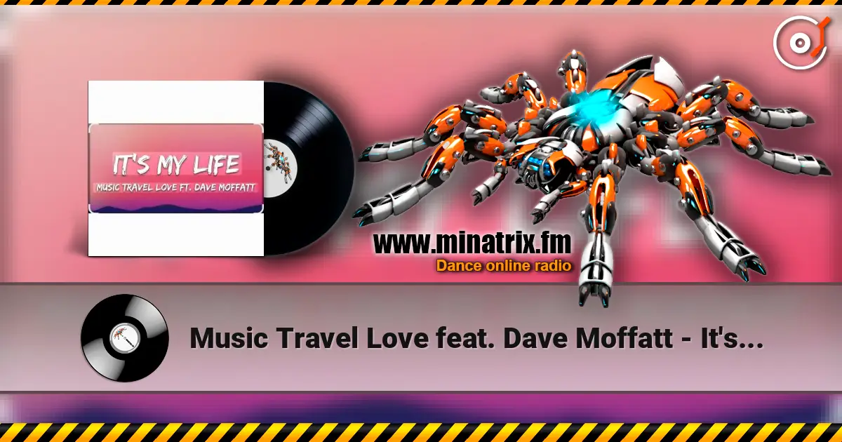 Music Travel Love feat. Dave Moffatt - It's My Life escuchar online en alta calidad | Minatrix.FM