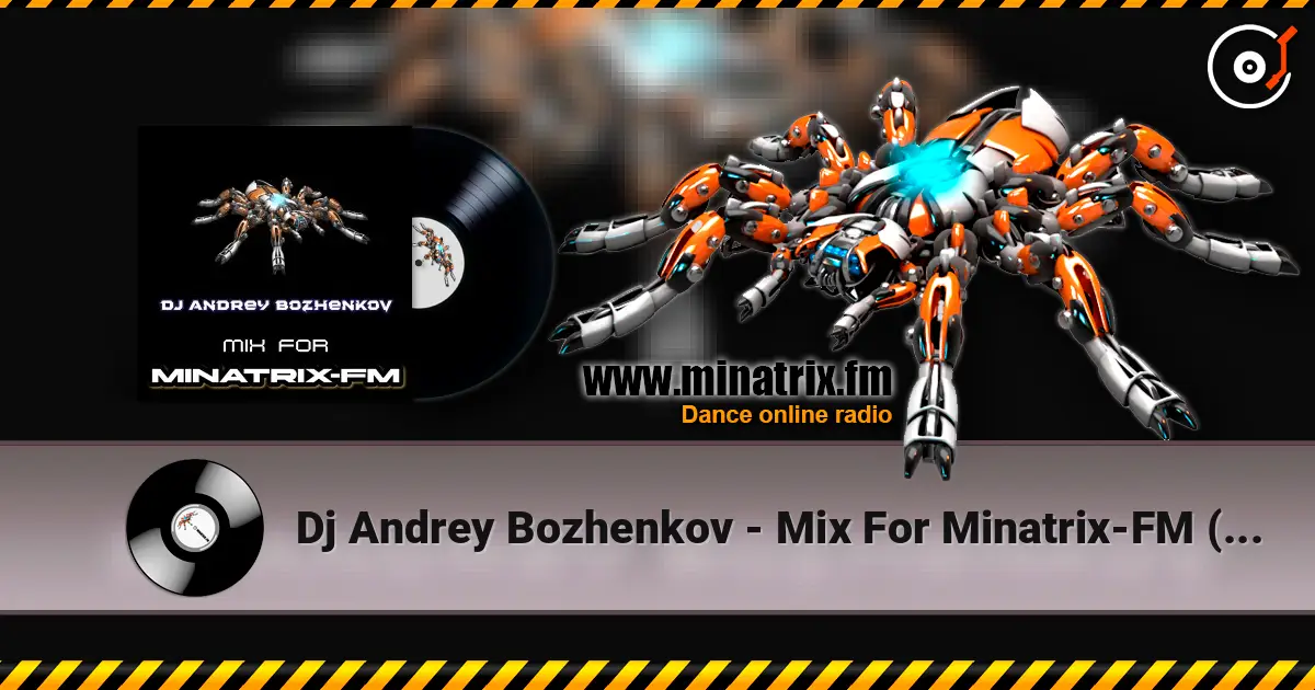 Dj Andrey Bozhenkov - Mix For Minatrix-FM (Vol.06) escuchar online en alta calidad | Minatrix.FM