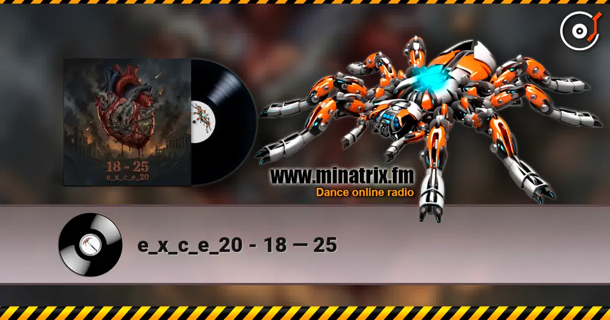 e_x_c_e_20 - 18 — 25 escuchar online en alta calidad | Minatrix.FM