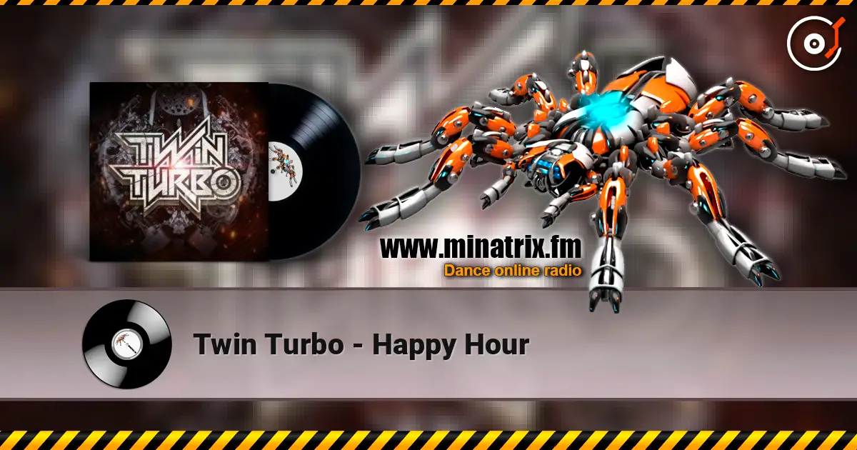 Twin Turbo - Happy Hour escuchar online en alta calidad | Minatrix.FM