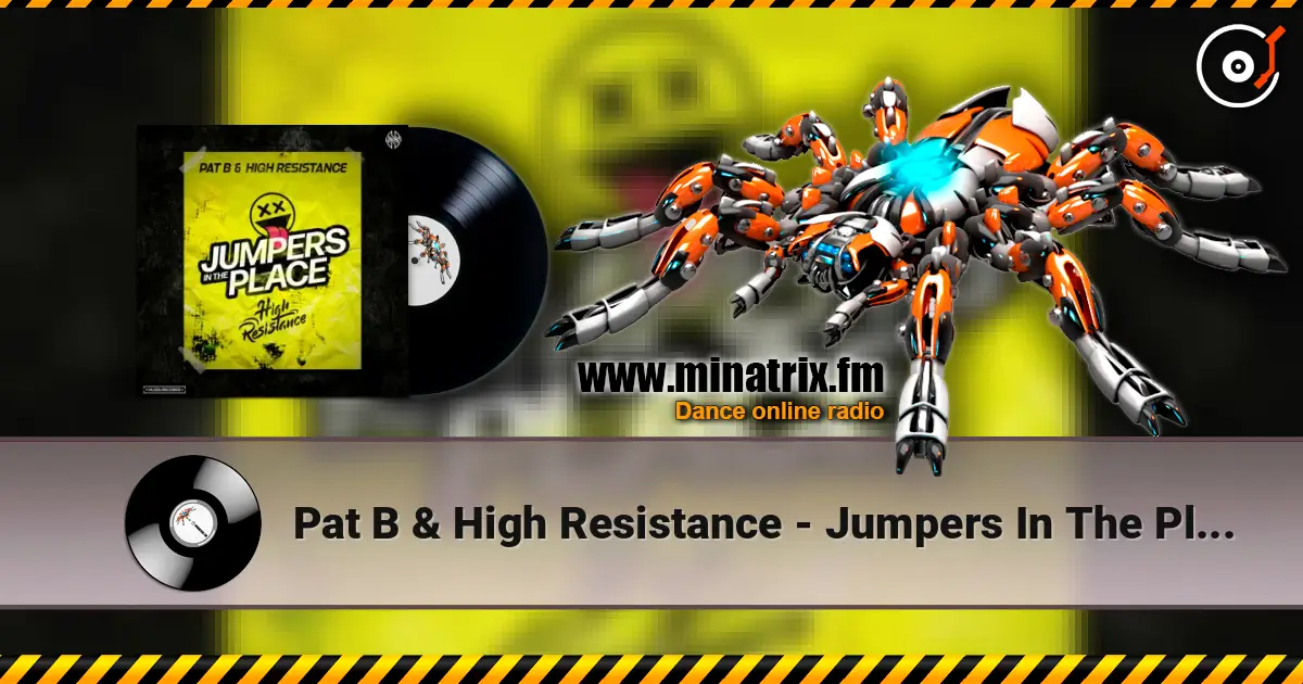 Pat B & High Resistance - Jumpers In The Place escuchar online en alta calidad | Minatrix.FM