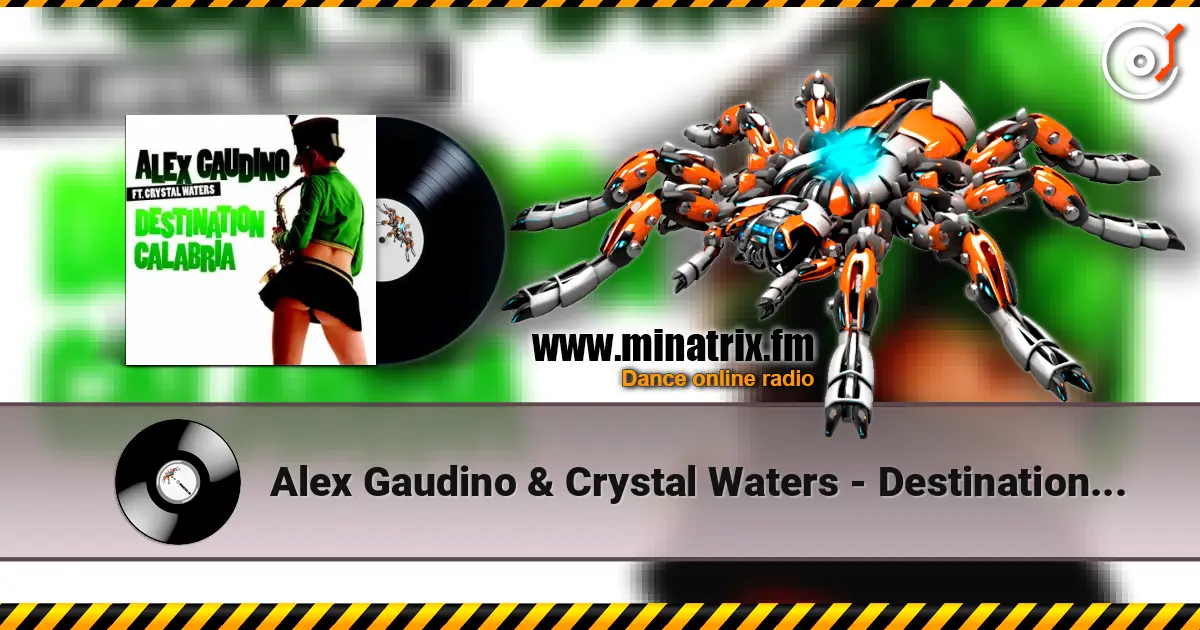Alex Gaudino & Crystal Waters - Destination Calabr escuchar online en alta calidad | Minatrix.FM
