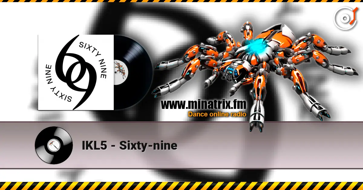 IKL5 - Sixty-nine escuchar online en alta calidad | Minatrix.FM