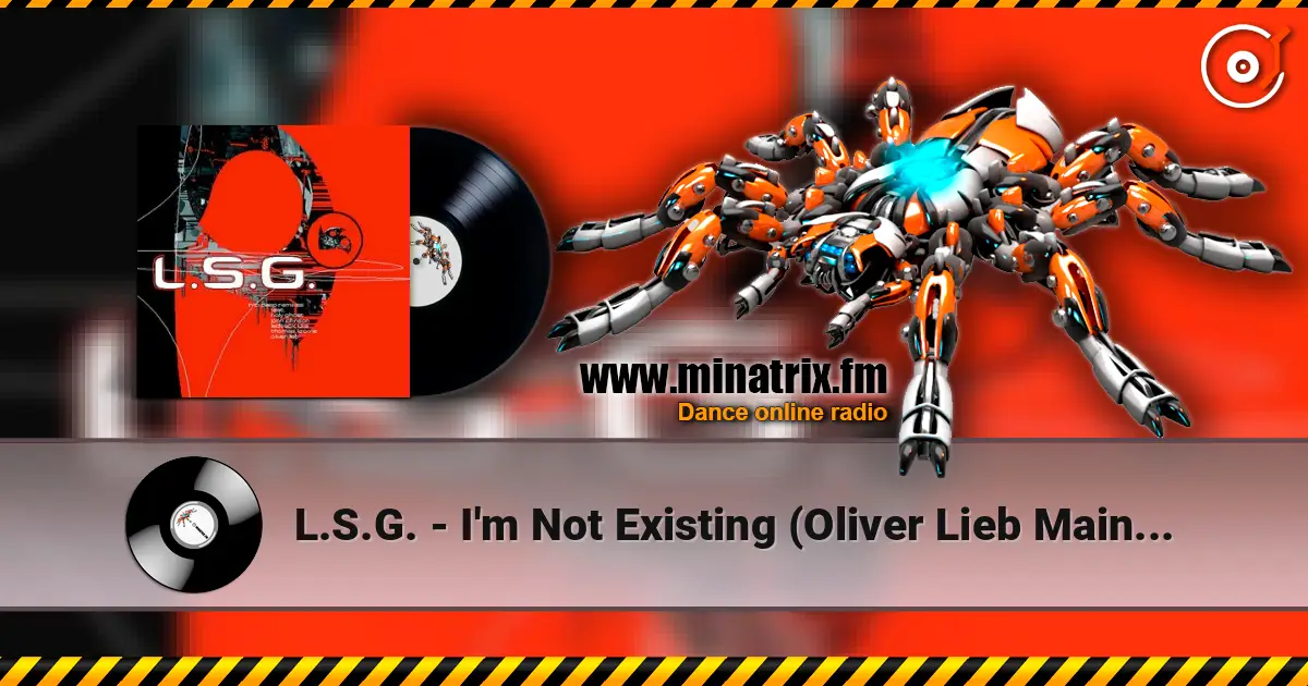 L.S.G. - I'm Not Existing (Oliver Lieb Main Mix) escuchar online en alta calidad | Minatrix.FM