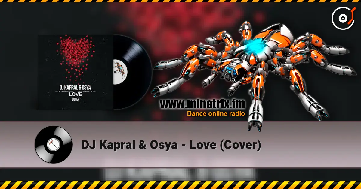 DJ Kapral & Osya - Love (Cover) escuchar online en alta calidad | Minatrix.FM