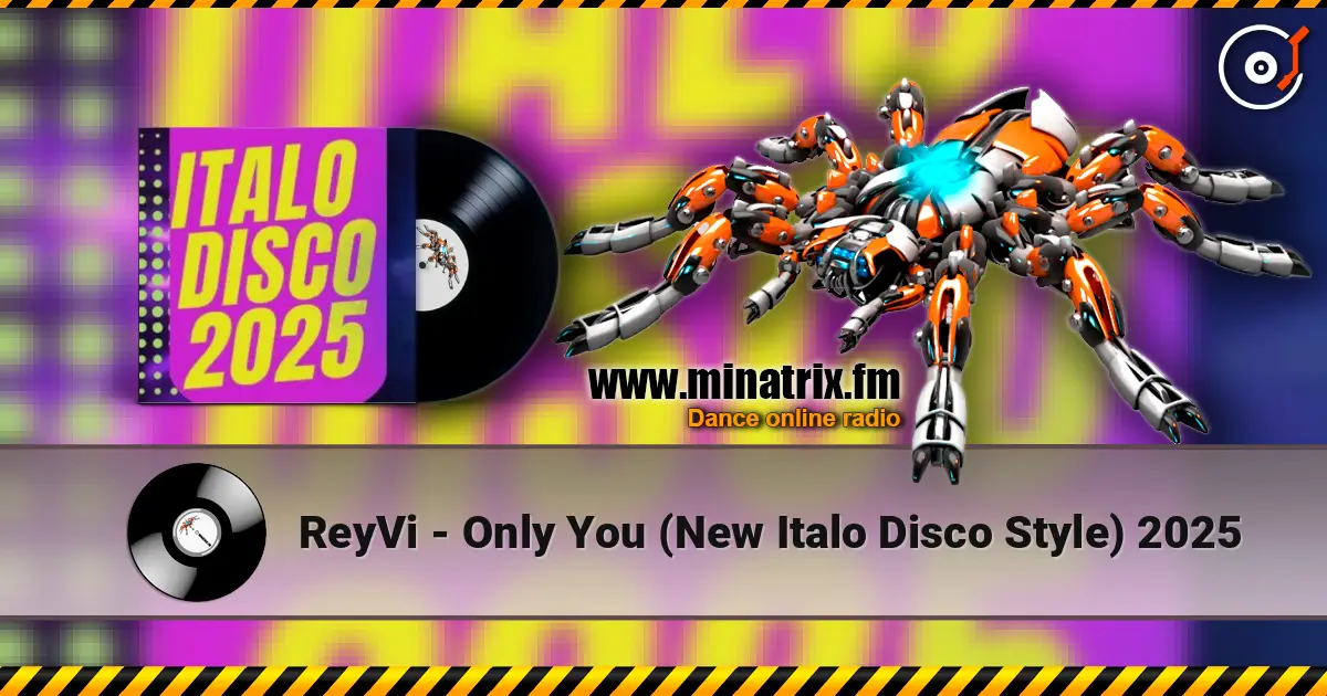 ReyVi - Only You (New Italo Disco Style) 2025 escuchar online en alta calidad | Minatrix.FM
