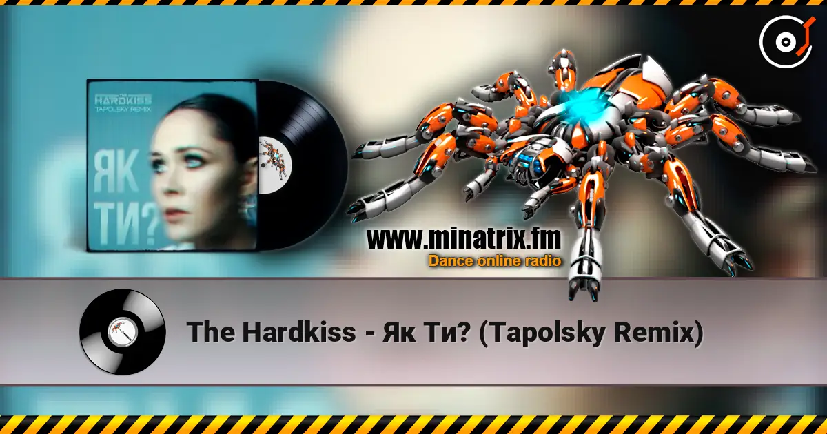 The Hardkiss - Як Ти? (Tapolsky Remix) escuchar online en alta calidad | Minatrix.FM