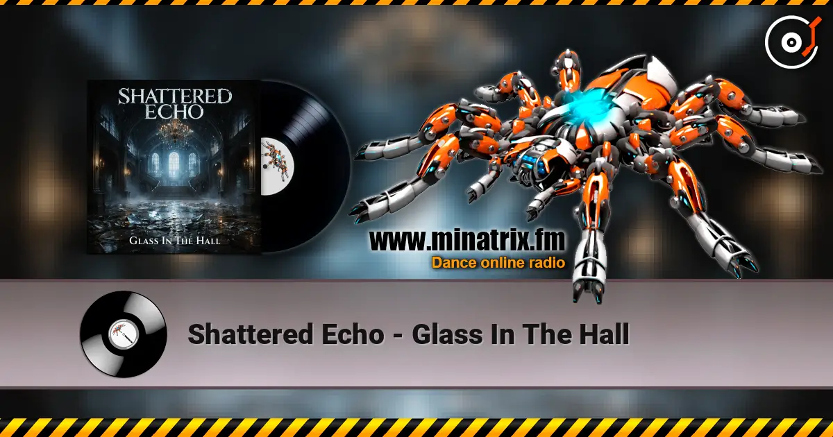 Shattered Echo - Glass In The Hall escuchar online en alta calidad | Minatrix.FM