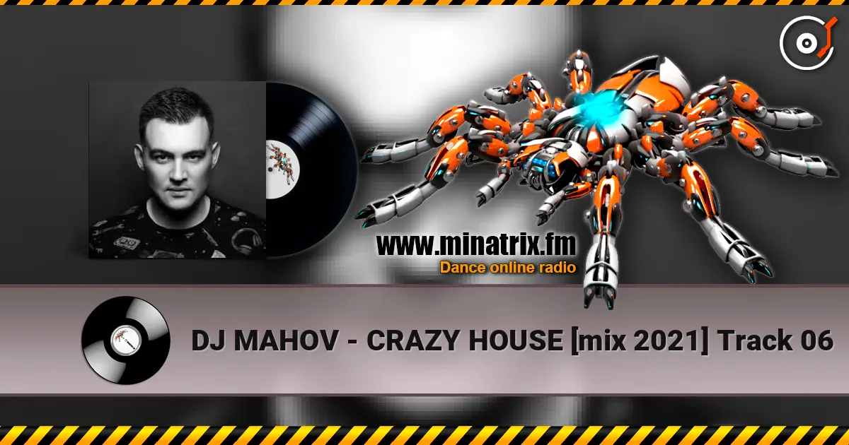 DJ MAHOV - CRAZY HOUSE [mix 2021] Track 06 escuchar online en alta calidad | Minatrix.FM