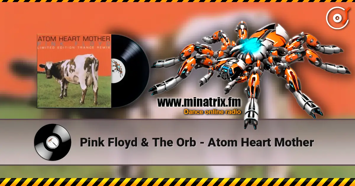 Pink Floyd & The Orb - Atom Heart Mother escuchar online en alta calidad | Minatrix.FM