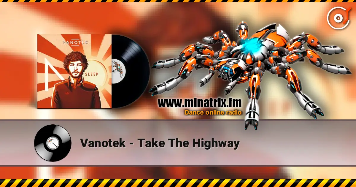 Vanotek - Take The Highway escuchar online en alta calidad | Minatrix.FM