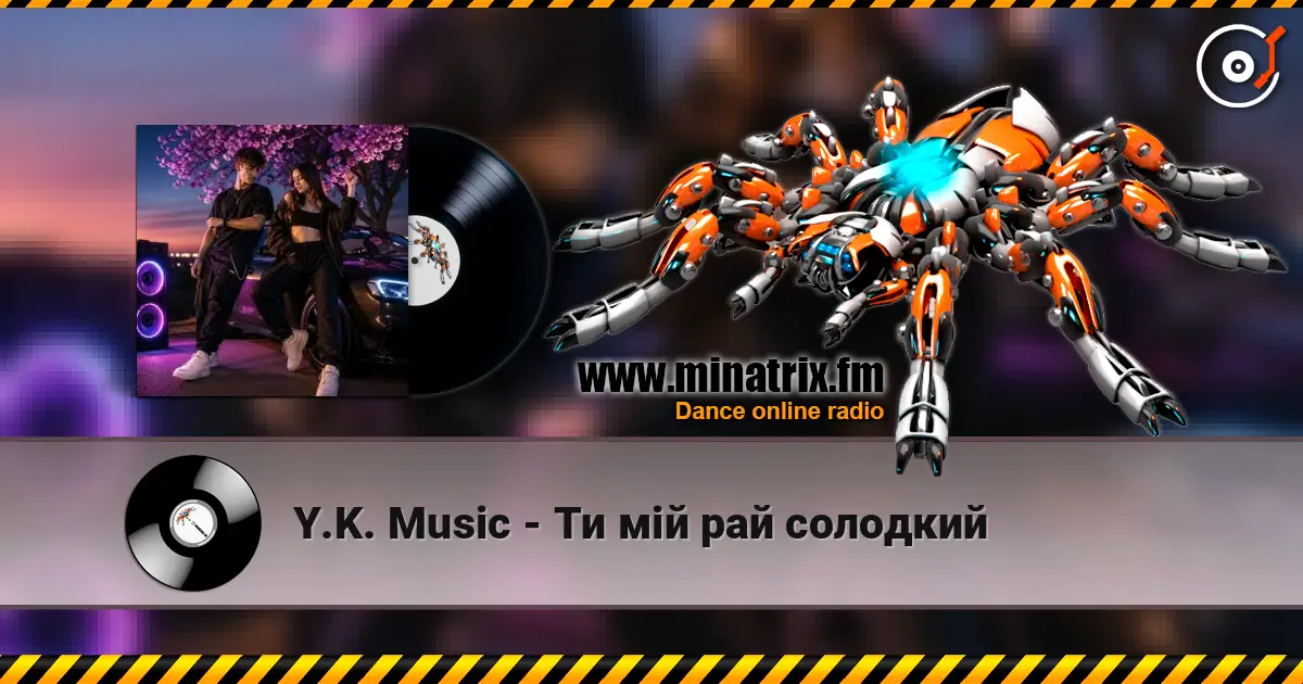 Y.K. Music - Ти мій рай солодкий escuchar online en alta calidad | Minatrix.FM