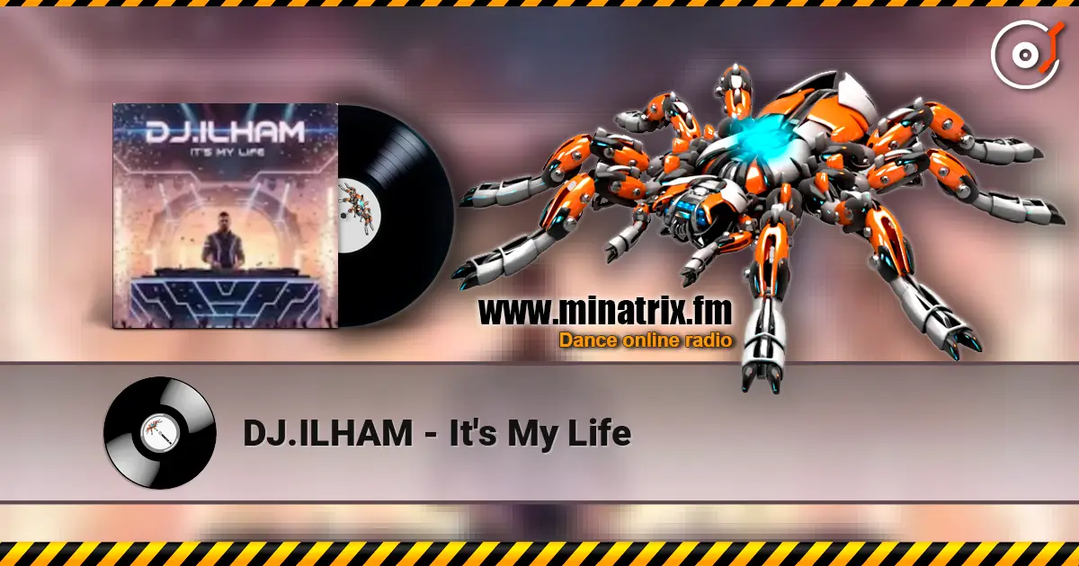 DJ.ILHAM - It's My Life escuchar online en alta calidad | Minatrix.FM