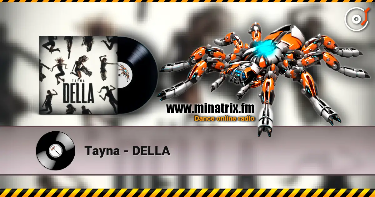 Tayna - DELLA escuchar online en alta calidad | Minatrix.FM