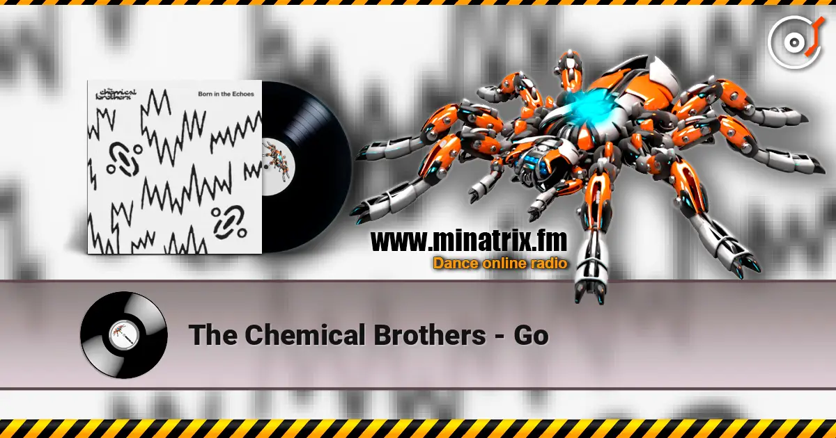 The Chemical Brothers - Go escuchar online en alta calidad | Minatrix.FM