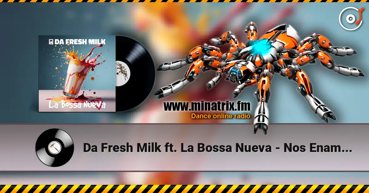 Da Fresh Milk ft. La Bossa Nueva - Nos Enamora escuchar online en alta calidad | Minatrix.FM