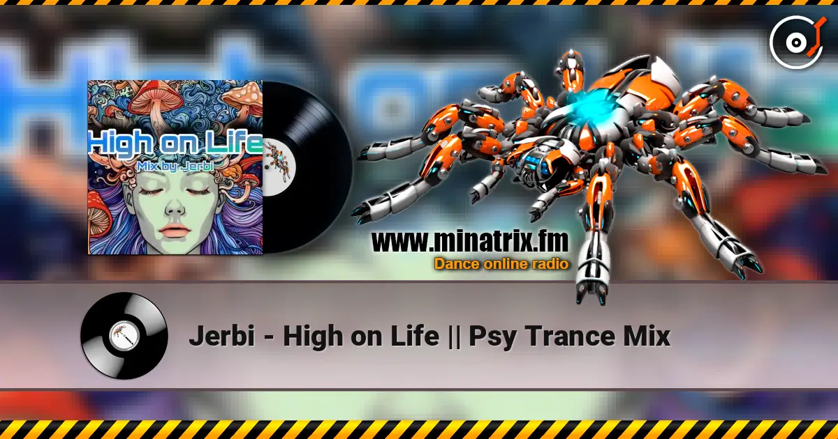 Jerbi - High on Life || Psy Trance Mix escuchar online en alta calidad | Minatrix.FM